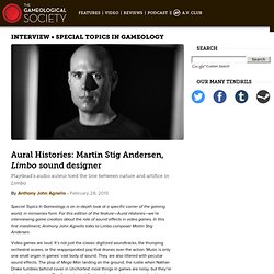 Aural Histories: Martin Stig Andersen, Limbo sound designer