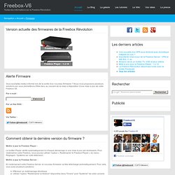 Etat et historique des firmwares de la Freebox Révolution - www.freebox-v6.fr