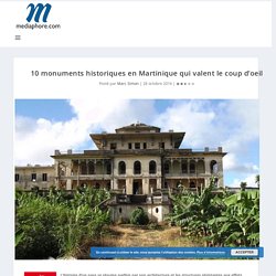 10 monuments historiques en Martinique qui valent le coup d'oeil - Mediaphore