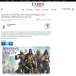 Assassin's Creed Unity: des erreurs historiques sur la Révolution ? Mélenchon n'a pas tort - le Plus