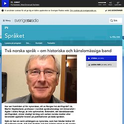 Två norska språk – om historiska och känslomässiga band 28 maj 2013 kl 13:35 - Språket