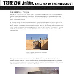 The History of Terezin — Terezin - Children of the Holocaust