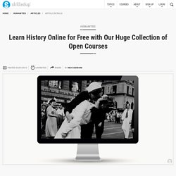 Learn History Online for Free with Our Huge Collection of Open Courses