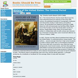 History of the United States: The Colonial Period Onwards by Charles Austin Beard