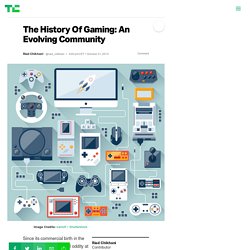 The History Of Gaming: An Evolving Community