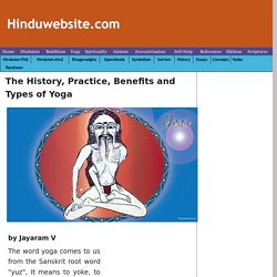 The History, Practice, Benefits and Types of Yoga