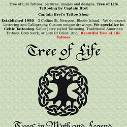Tree of Life history and research. Celtic Tree of life and how it relates to Tree of Life Tattoos.A research, design and history page about the Tree of life thru the ages to its now modern use as a Tattoo design..