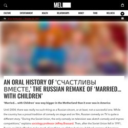 An Oral History of ‘Счастливы вместе,’ the Russian Remake of ‘Married… with Children’