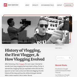 History of Vlogging, the First Vlogger, & How Vlogging Evolved