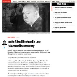 Inside Alfred Hitchcock’s Lost Holocaust Documentary