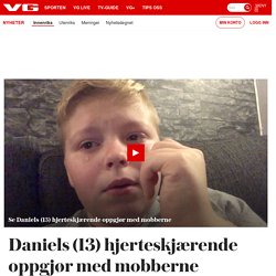 Daniels (13) hjerteskjærende oppgjør med mobberne – VG