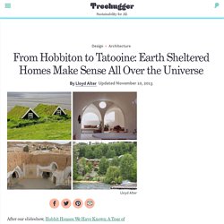 From Hobbiton to Tatooine: Earth Sheltered Homes Make Sense All Over the Universe
