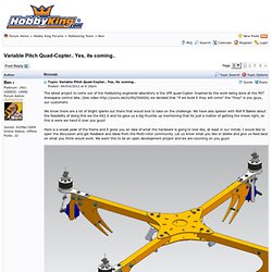 Forums - Variable Pitch Quad-Copter.. Yes, its coming.. - Page 1