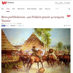 Bitwa pod Hodowem - 400 Polaków przeciw 40 tysiącom Tatarów