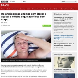 Holandês passa um mês sem álcool e açúcar e mostra o que acontece com corpo - BBC Brasil