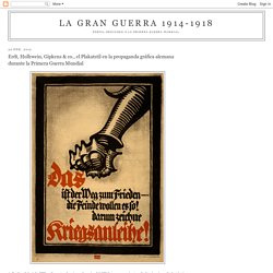 Erdt, Holhwein, Gipkens & co., el Plakatstil en la propaganda gráfica alemana durante la Primera Guerra Mundial