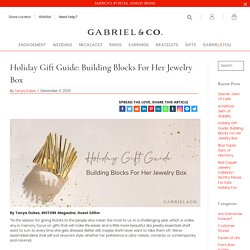 Holiday Gift Guide: Building Blocks For Her Jewelry Box