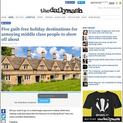 Five guilt-free holiday destinations for annoying middle class people to show off about