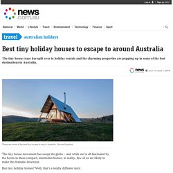 Best tiny holiday houses to escape to around Australia