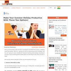 Make Your Summer Holiday Productive with These Two Options!