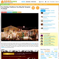 Fun Holiday Traditions You May Be Tempted To Adopt Kids News Article
