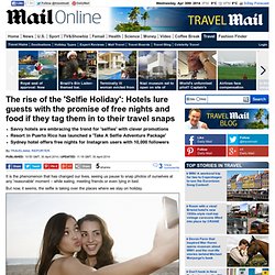 Selfie holidays: Hotels embrace snap-happy trend by offering free stays to social-media-savvy guests