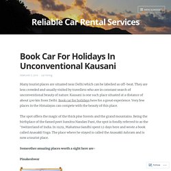 Book Car For Holidays In Unconventional Kausani – Reliable Car Rental Services