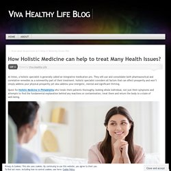 How Holistic Medicine can help to treat Many Health Issues?