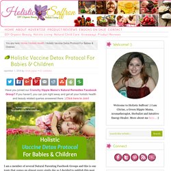 Holistic Vaccine Detox Protocol For Babies & Children