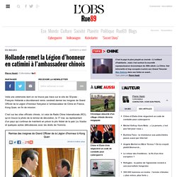 Hollande remet la Légion d’honneur en catimini à l’ambassadeur chinois