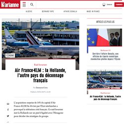 Air France-KLM : la Hollande, l'autre pays du déconnage français