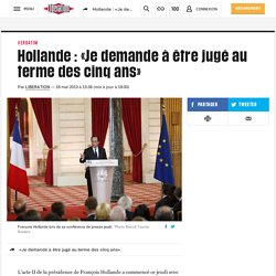 Hollande : «Je demande à être jugé au terme des cinq ans»