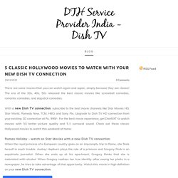 5 Classic Hollywood Movies to Watch with Your New Dish TV Connection - DTH Service Provider India - Dish TV