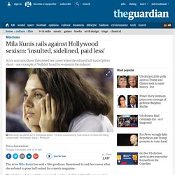 Mila Kunis rails against Hollywood sexism: 'insulted, sidelined, paid less'