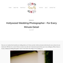 Hollywood Wedding Photographer - For Every Minute Detail