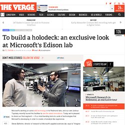 To build a holodeck: an exclusive look at Microsoft's Edison lab