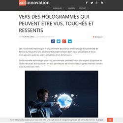 Vers des hologrammes qui peuvent être vus, touchés et ressentis