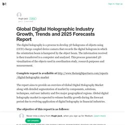 Global Digital Holographic Industry Growth, Trends and 2025 Forecasts Report
