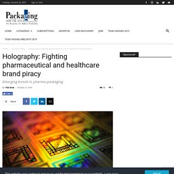 Holography: Fighting pharmaceutical and healthcare brand piracy