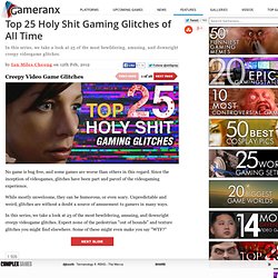 Top 25 Holy Shit Gaming Glitches of All Time