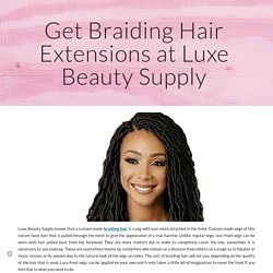 Get Braiding Hair Extensions at Luxe Beauty Supply