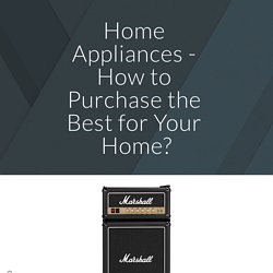 Home Appliances - How to Purchase the Best for Your Home?