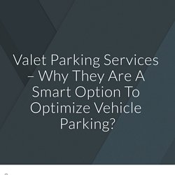 Valet Parking Services – Why they are a Smart Option to optimize Vehicle Parking?