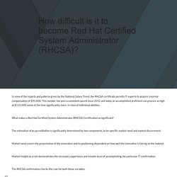 How difficult is it to become Red Hat Certified System Administrator (RHCSA)?