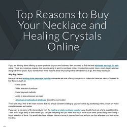 Top Reasons to Buy Your Necklace and Healing Crystals Online