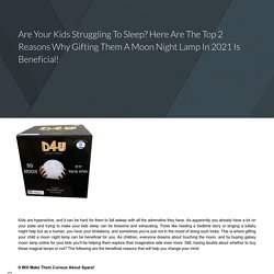 Are Your Kids Struggling To Sleep? Here Are The Top 2 Reasons Why Gifting Them A Moon Night Lamp In 2021 Is Beneficial!