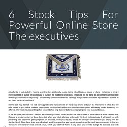 6 Stock Tips For Powerful Online Store The executives