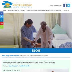 Why Home Care Is the Ideal Care Plan for Seniors