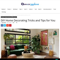 DIY Home Decorating Tricks and Tips for You