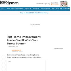 100 Home Improvement Hacks You'll Wish You Knew Sooner